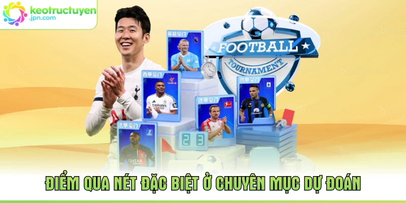 Điểm qua nét đặc biệt ở chuyên mục dự đoán