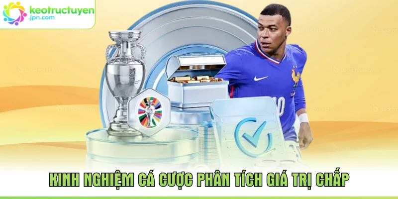 Kinh nghiệm cá cược phân tích giá trị chấp