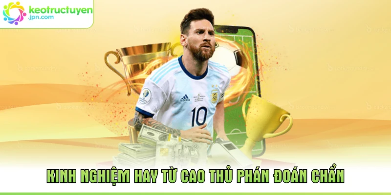 Kinh nghiệm hay từ cao thủ phán đoán chẩn