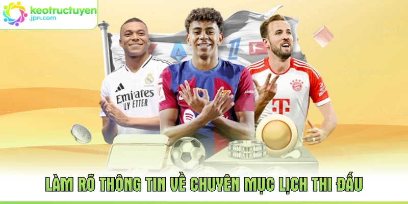 Làm rõ thông tin về chuyên mục lịch thi đấu