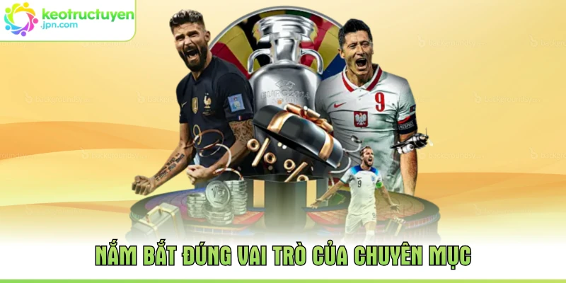 Nắm bắt đúng vai trò của chuyên mục