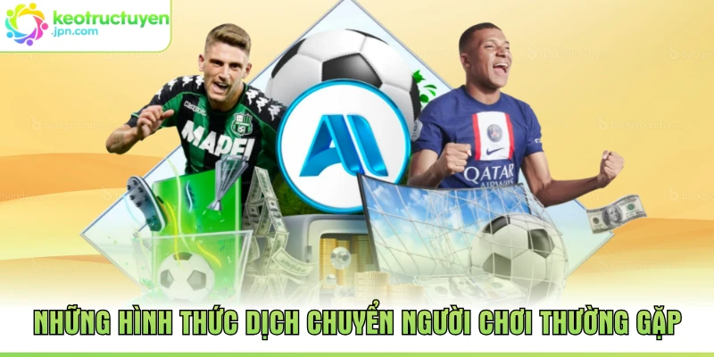 Những hình thức dịch chuyển người chơi thường gặp