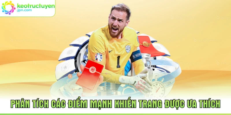 Phân tích các điểm mạnh khiến trang được ưa thích