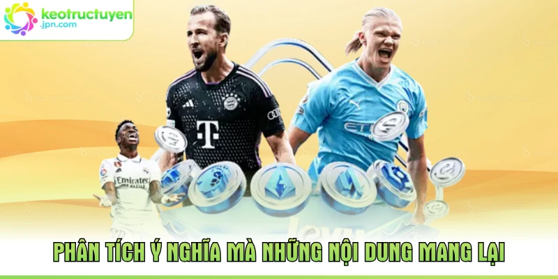 Phân tích ý nghĩa mà những nội dung mang lại