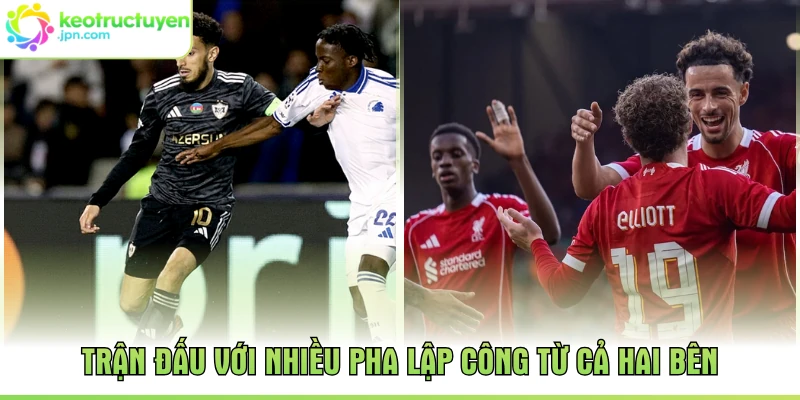 Trận đấu với nhiều pha lập công từ cả hai bên